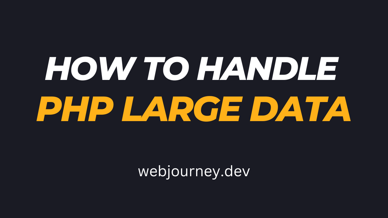 PHP Large Data Handle (10million data)-WebJourney