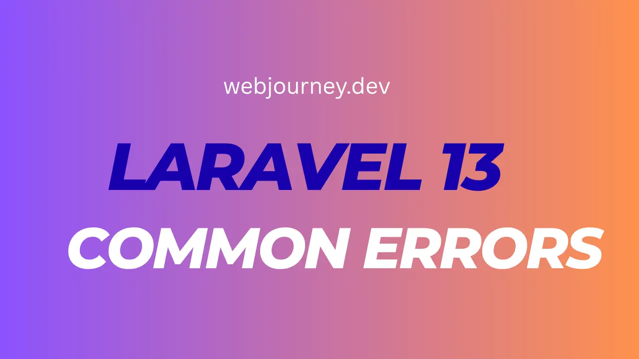 Laravel 13 Common Errors: 15 Problems and How to Fix Them