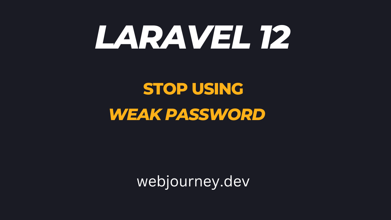 How to Stop Users from Using Weak Passwords in Laravel 12